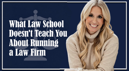 What Law School Never Taught Us About Running a Legal Practice